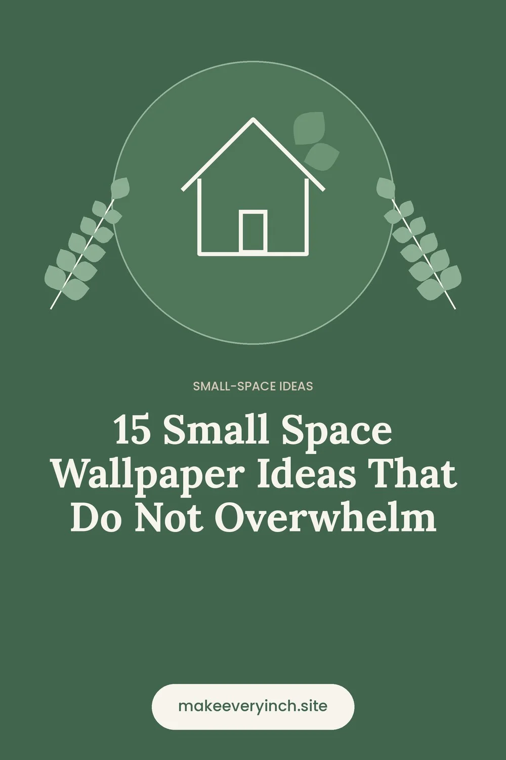 Pinterest pin: 15 Small Space Wallpaper Ideas That Do Not Overwhelm, with a house and leaf illustration