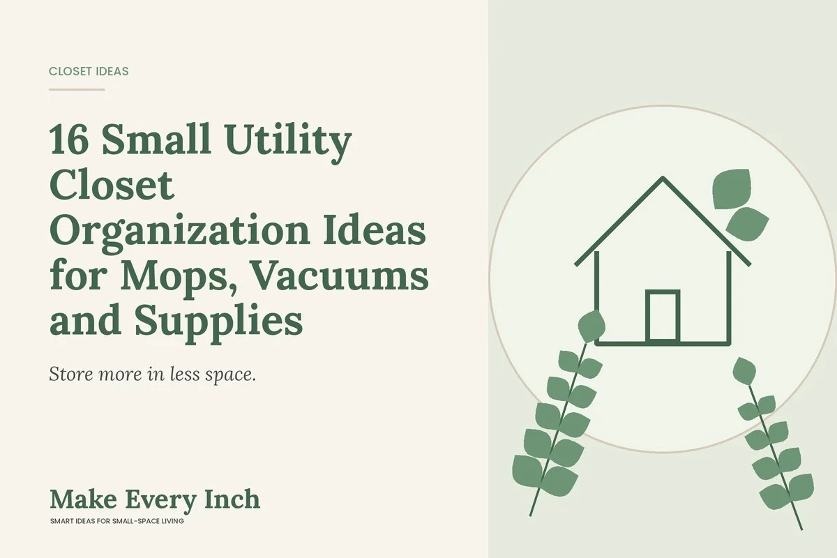 16 Small Utility Closet Organization Ideas for Mops, Vacuums and Supplies, Make Every Inch cover with a house and leaf illustration