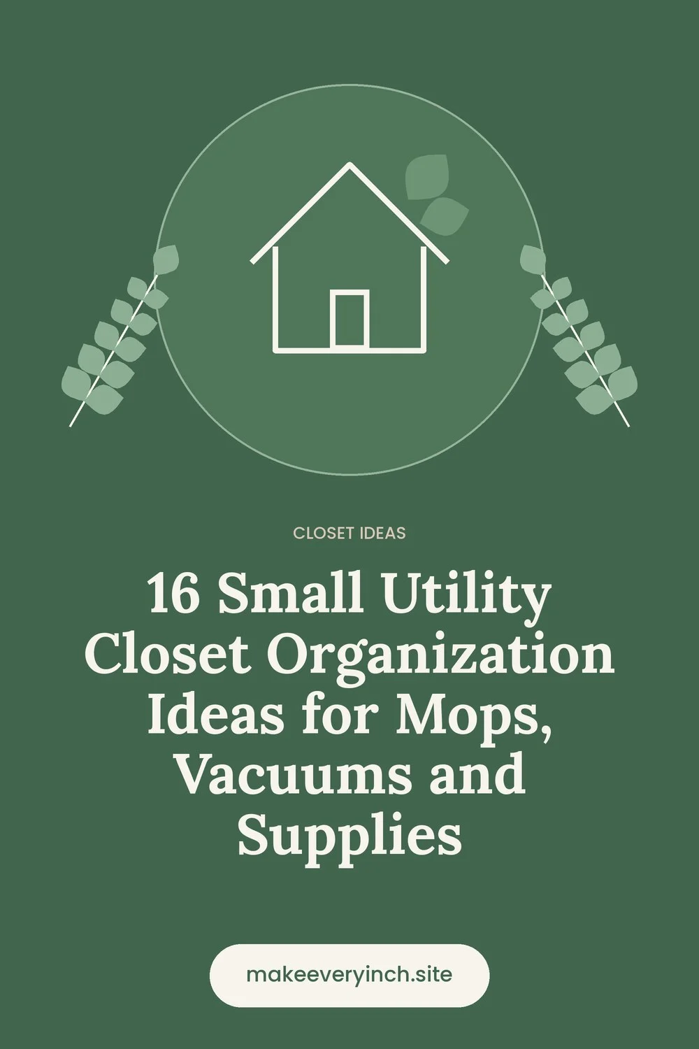 Pinterest pin: 16 Small Utility Closet Organization Ideas for Mops, Vacuums and Supplies, with a house and leaf illustration