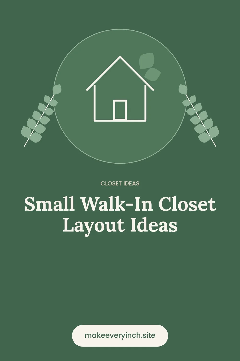 Pinterest pin: Small Walk-In Closet Layout Ideas, with a house and leaf illustration