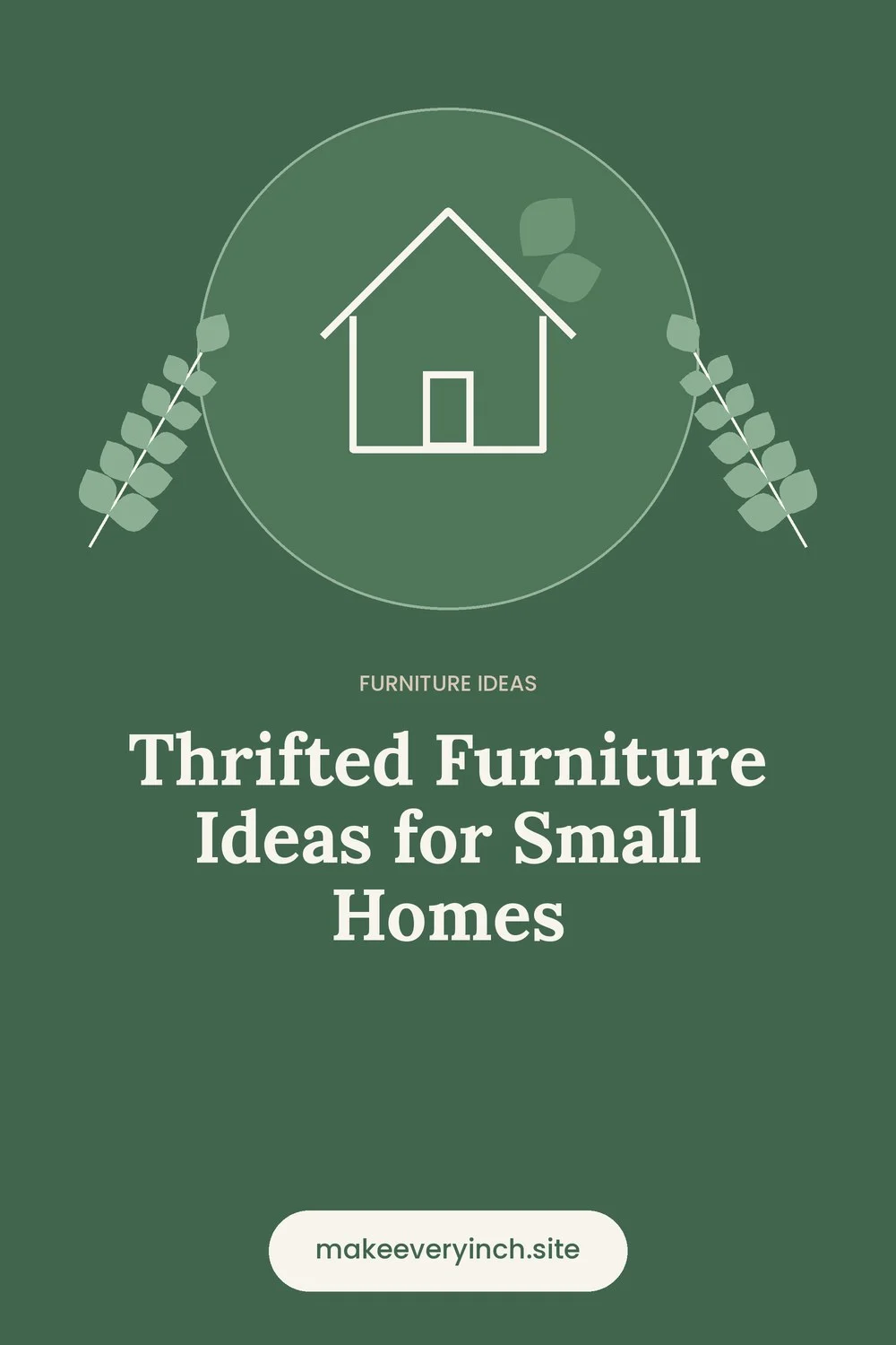 Pinterest pin: Thrifted Furniture Ideas for Small Homes, with a house and leaf illustration