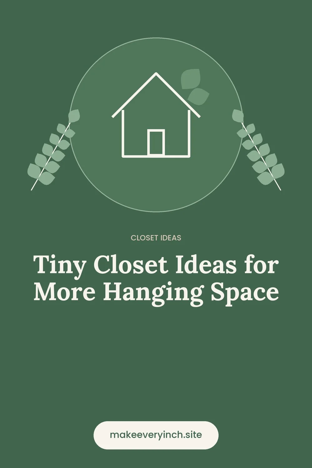 Pinterest pin: Tiny Closet Ideas for More Hanging Space, with a house and leaf illustration