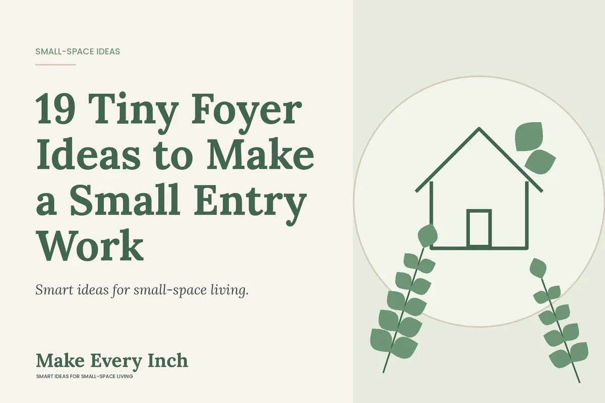 19 Tiny Foyer Ideas to Make a Small Entry Work, Make Every Inch cover with a house and leaf illustration