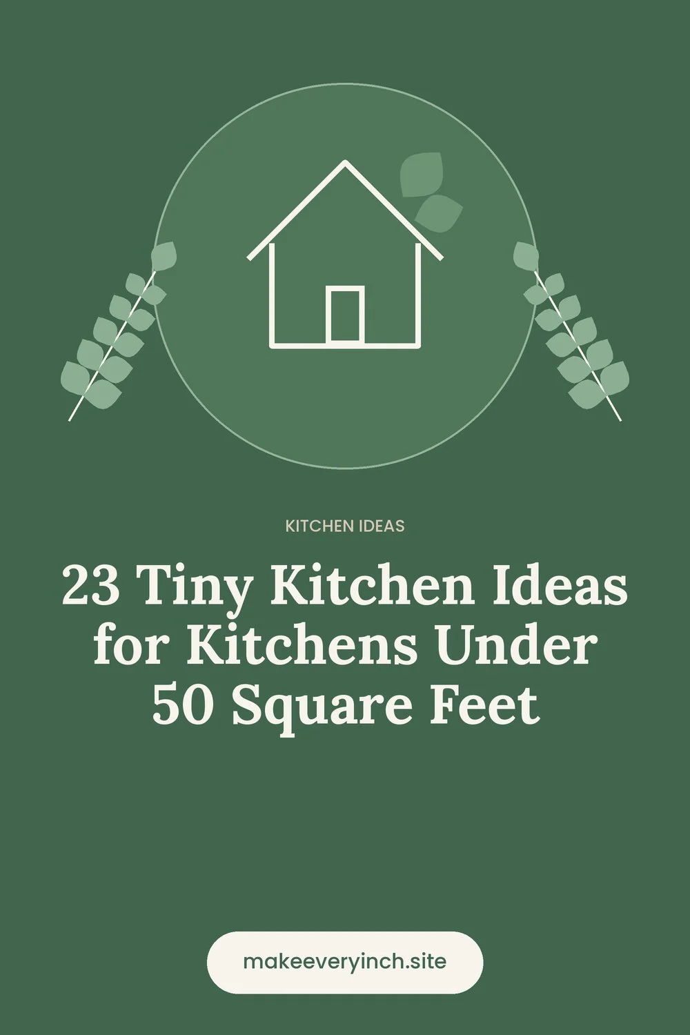 Pinterest pin: 23 Tiny Kitchen Ideas for Kitchens Under 50 Square Feet, with a house and leaf illustration