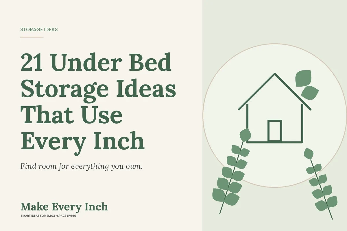 21 Under Bed Storage Ideas That Use Every Inch, Make Every Inch cover with a house and leaf illustration