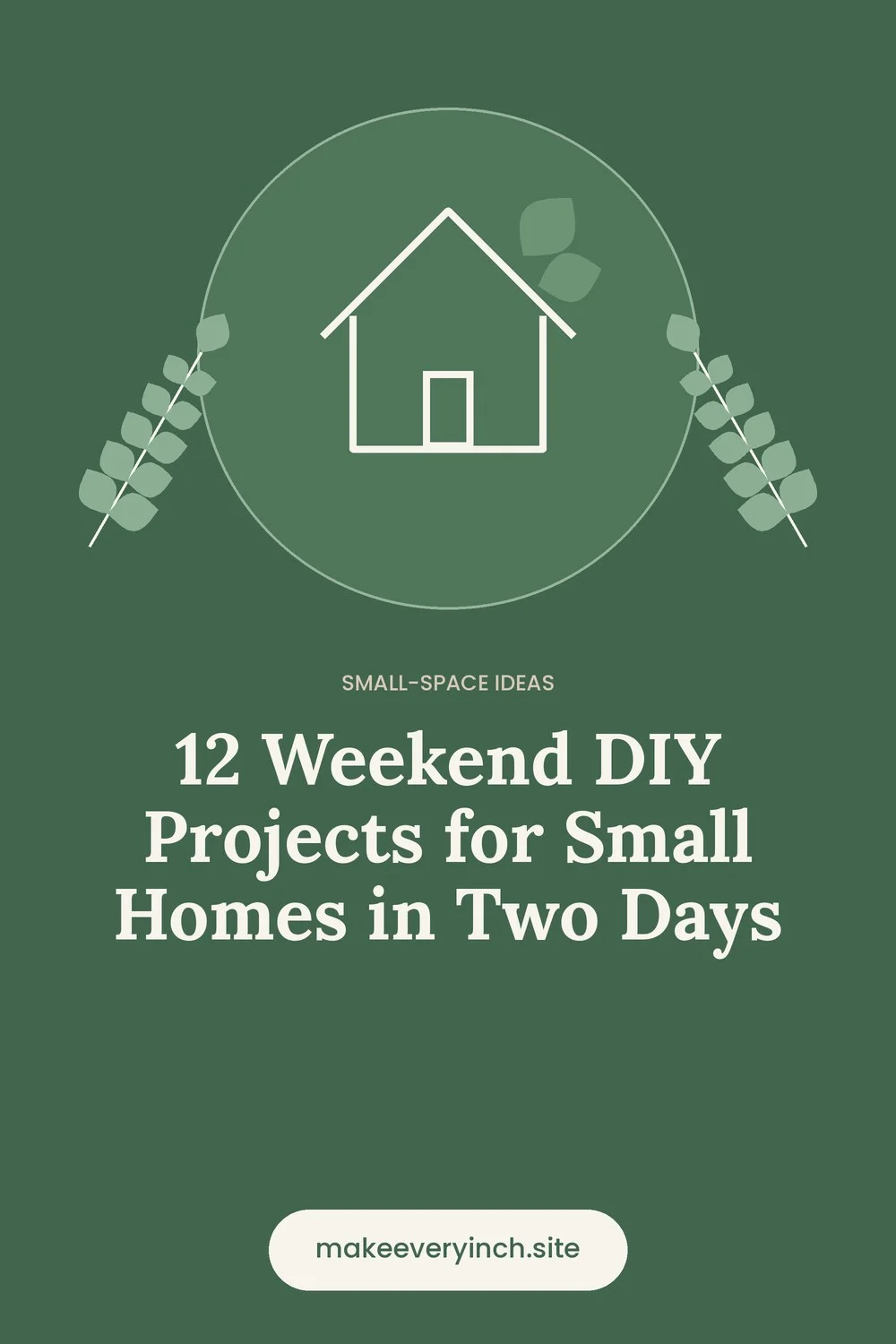 Pinterest pin: 12 Weekend DIY Projects for Small Homes in Two Days, with a house and leaf illustration